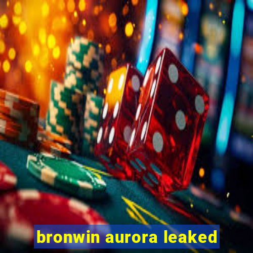 bronwin aurora leaked